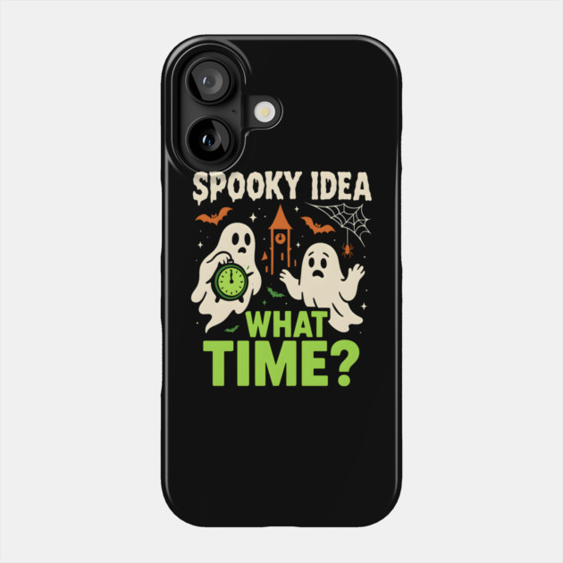 Spooky Idea What Time Funny Ghost Halloween Graphic Phone Case by MakerMind8.2