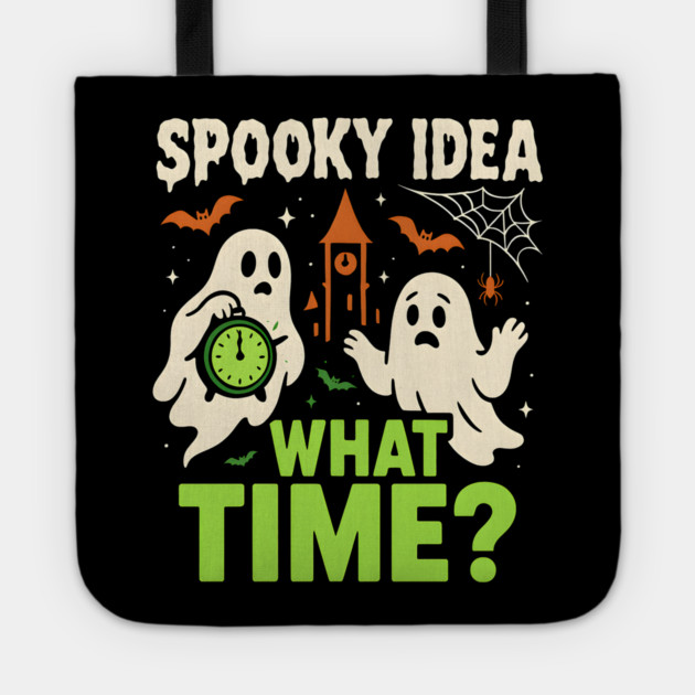Spooky Idea What Time Funny Ghost Halloween Graphic Tote by MakerMind8.2