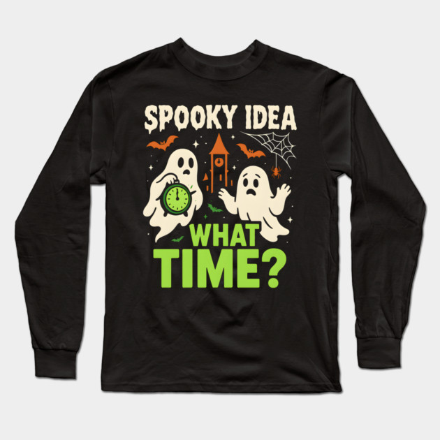 Spooky Idea What Time Funny Ghost Halloween Graphic Long Sleeve T-Shirt by MakerMind8.2