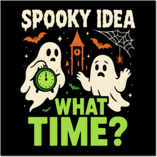 Spooky Idea What Time Funny Ghost Halloween Graphic Posters and Art