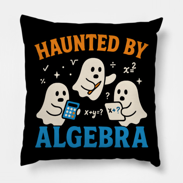 Haunted by Algebra Funny Ghost Halloween Math Gift Pillow by MakerMind8.2