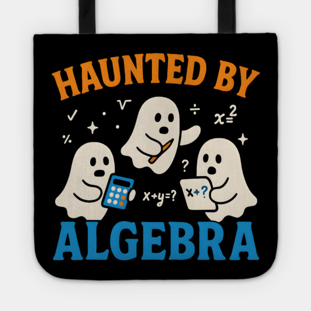 Haunted by Algebra Funny Ghost Halloween Math Gift Tote by MakerMind8.2