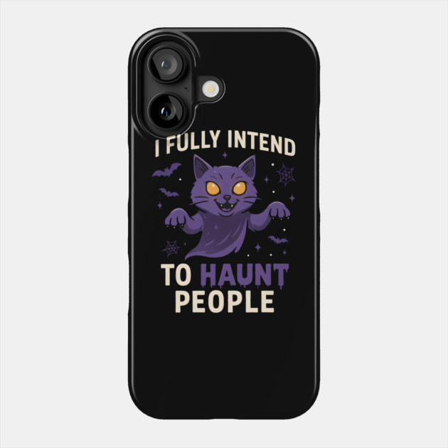 I Fully Intend to Haunt People Funny Cat Ghost Halloween Phone Case by MakerMind8.2