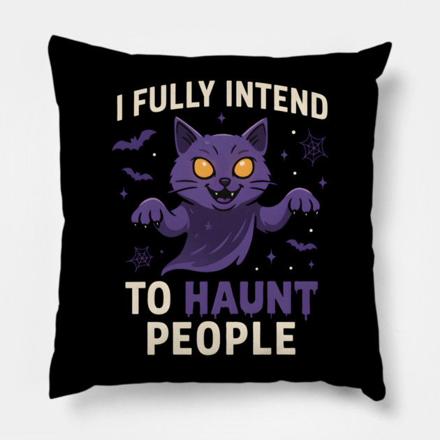I Fully Intend to Haunt People Funny Cat Ghost Halloween Pillow by MakerMind8.2