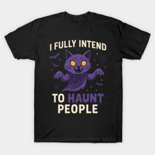 I Fully Intend to Haunt People Funny Cat Ghost Halloween T-Shirt