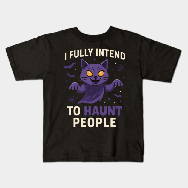 I Fully Intend to Haunt People Funny Cat Ghost Halloween Kids T-Shirt by MakerMind8.2