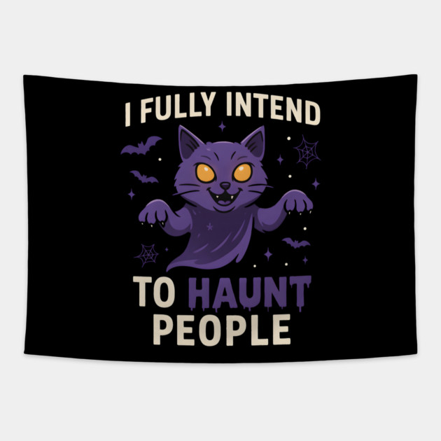 I Fully Intend to Haunt People Funny Cat Ghost Halloween Tapestry by MakerMind8.2