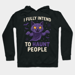 I Fully Intend to Haunt People Funny Cat Ghost Halloween Hoodie