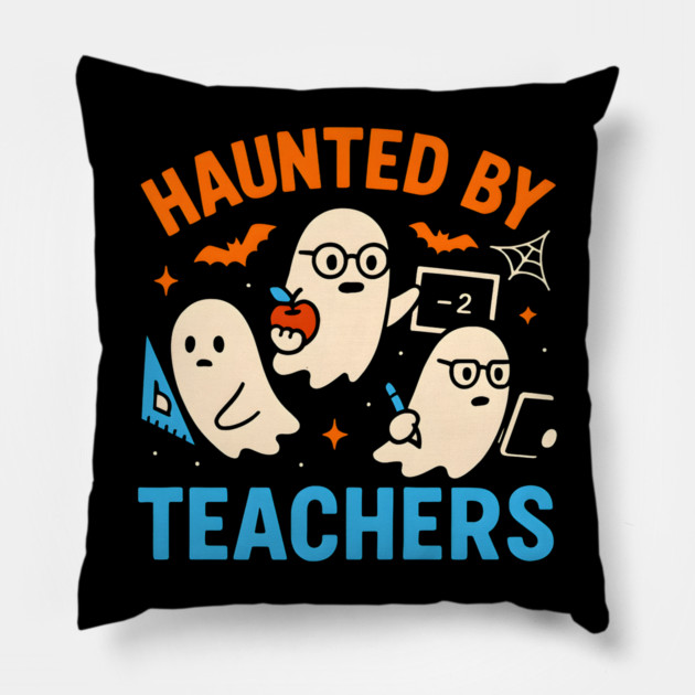 Haunted by Teachers Funny Ghost Halloween School Gift Pillow by MakerMind8.2