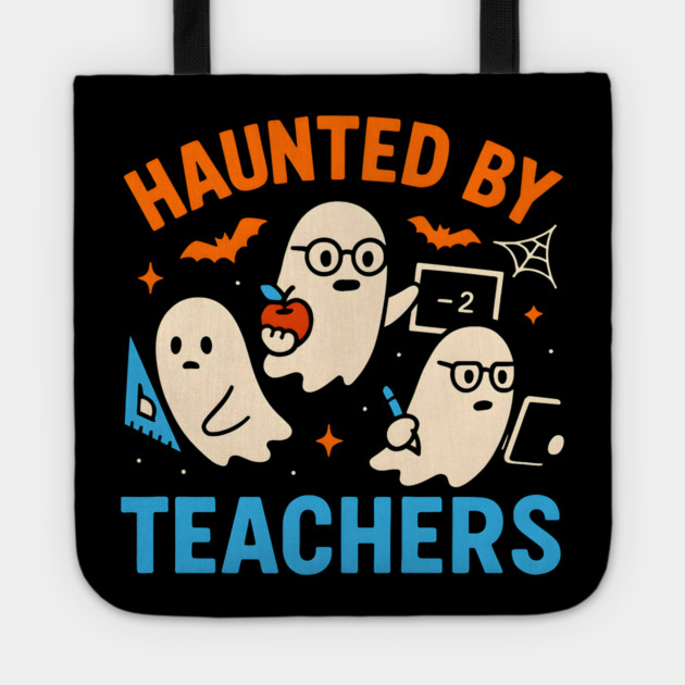 Haunted by Teachers Funny Ghost Halloween School Gift Tote by MakerMind8.2