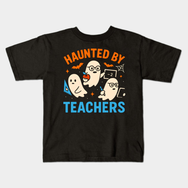 Haunted by Teachers Funny Ghost Halloween School Gift Kids T-Shirt by MakerMind8.2