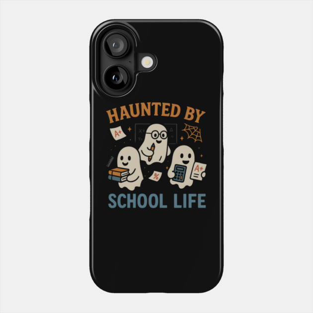 Haunted by School Life Ghost Halloween Student Gift Phone Case by MakerMind8.2