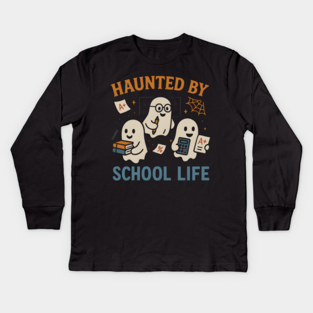 Haunted by School Life Ghost Halloween Student Gift Kids Long Sleeve T-Shirt by MakerMind8.2