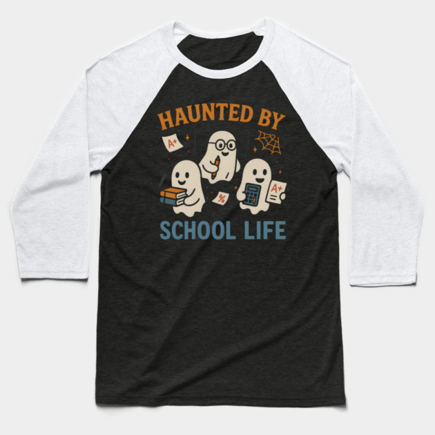 Haunted by School Life Ghost Halloween Student Gift Baseball T-Shirt by MakerMind8.2