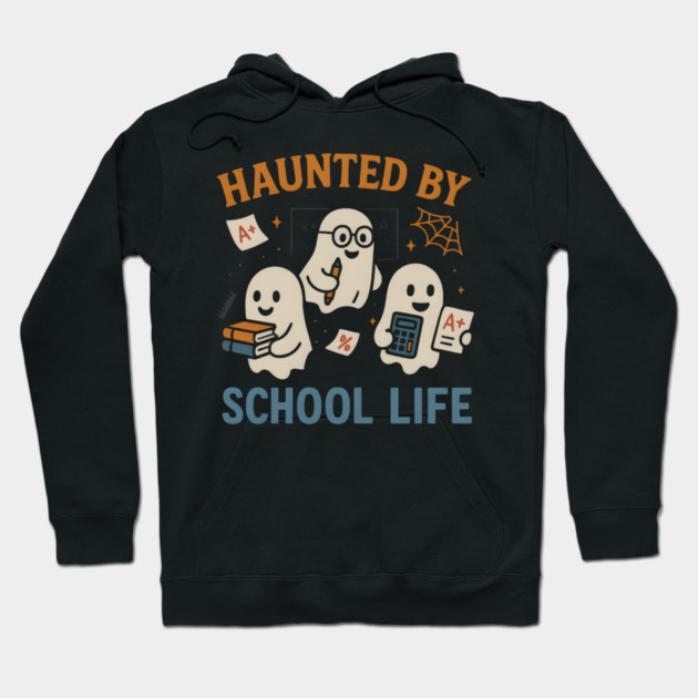Haunted by School Life Ghost Halloween Student Gift Hoodie by MakerMind8.2