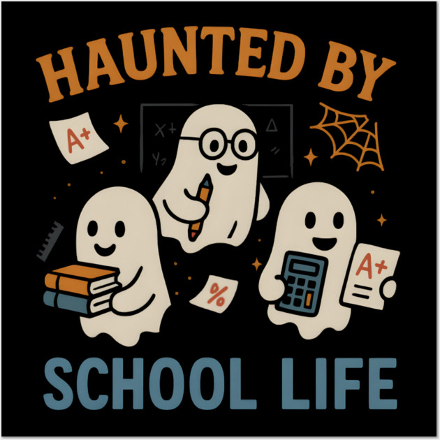 Haunted by School Life Ghost Halloween Student Gift Wall Art by MakerMind8.2