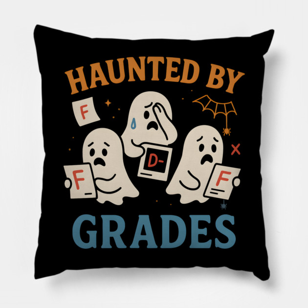 Haunted by Grades Funny Ghost Halloween Student Gift Pillow by MakerMind8.2