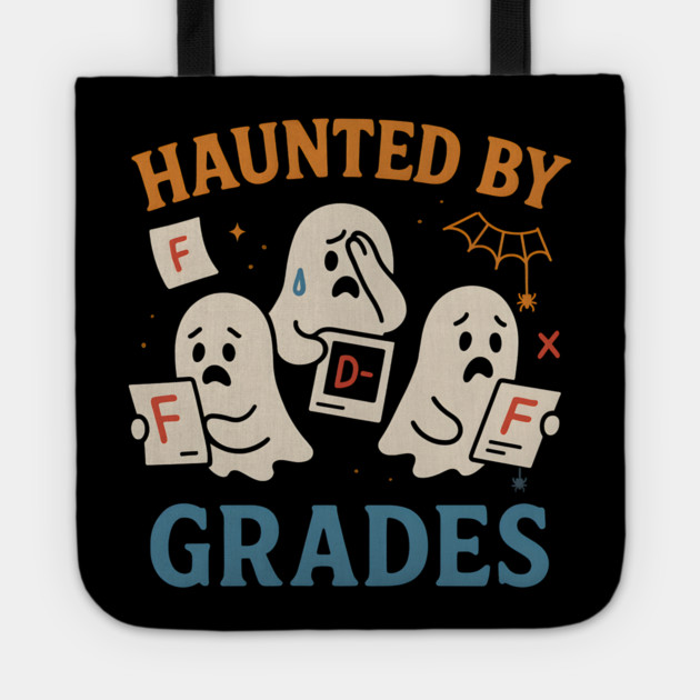 Haunted by Grades Funny Ghost Halloween Student Gift Tote by MakerMind8.2