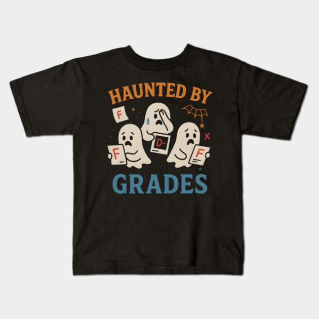 Haunted by Grades Funny Ghost Halloween Student Gift Kids T-Shirt by MakerMind8.2
