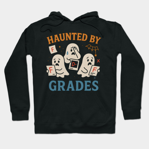 Haunted by Grades Funny Ghost Halloween Student Gift Hoodie by MakerMind8.2