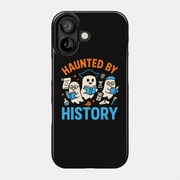 Haunted by History Ghost Halloween Teacher Gift Phone Case by MakerMind8.2