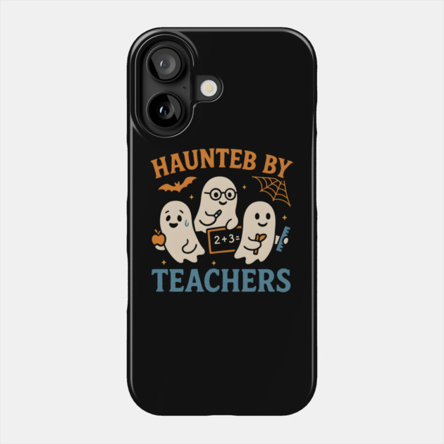 Haunted by Teachers Ghost Halloween Teacher Gift Phone Case by MakerMind8.2