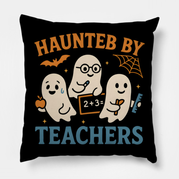 Haunted by Teachers Ghost Halloween Teacher Gift Pillow by MakerMind8.2