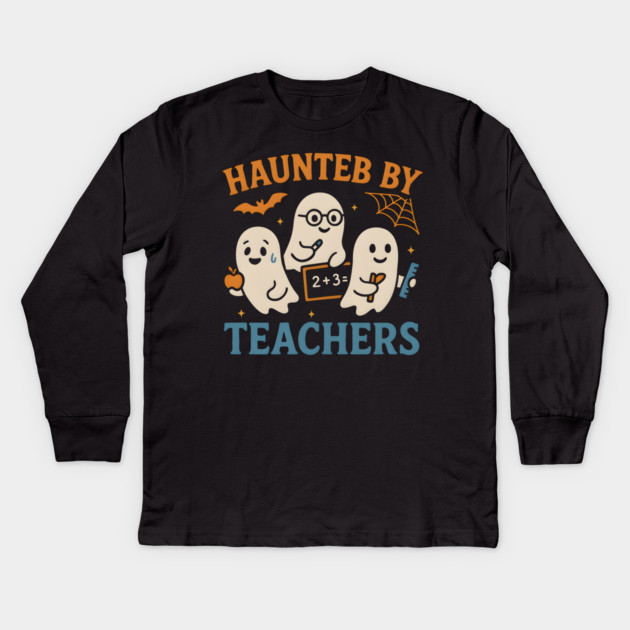Haunted by Teachers Ghost Halloween Teacher Gift Kids Long Sleeve T-Shirt by MakerMind8.2