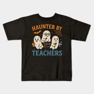 Haunted by Teachers Ghost Halloween Teacher Gift Kids T-Shirt