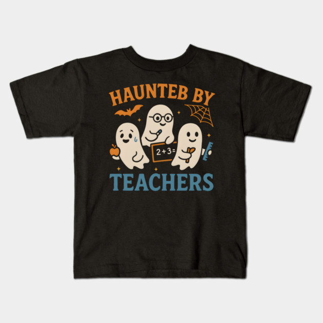 Haunted by Teachers Ghost Halloween Teacher Gift Kids T-Shirt by MakerMind8.2