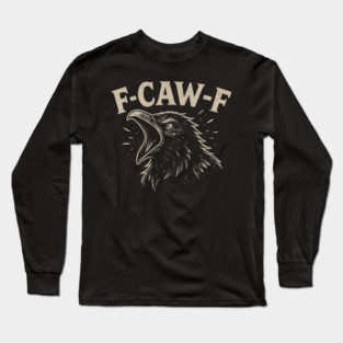 F-CAW-F Raven Pun Shirt – Funny Angry Crow Caw Bird Design Long Sleeve T-Shirt