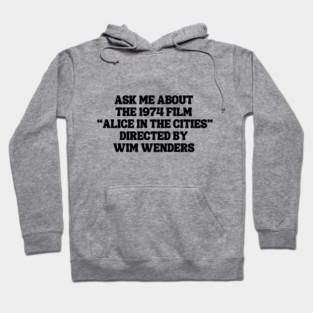 Ask Me About the 1974 Film "Alice in the Cities" Directed By Wim Wenders Hoodie