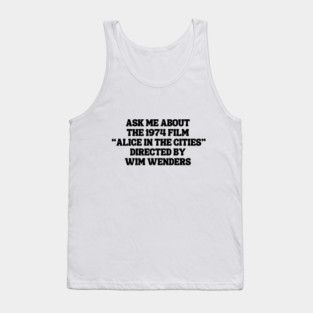 Ask Me About the 1974 Film "Alice in the Cities" Directed By Wim Wenders Tank Top