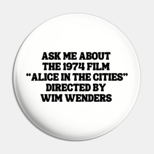 Ask Me About the 1974 Film "Alice in the Cities" Directed By Wim Wenders Pin
