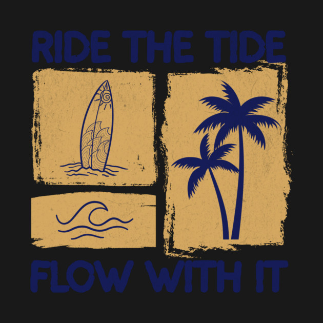 Ride The Tide Flow With It Surf Design by Designed By Marty
