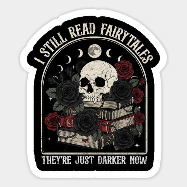 I Still Read Fairytales Dark Gothic Design Magnet by Designed By Marty