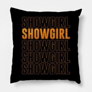 The Life Of A Show Girl Pillow