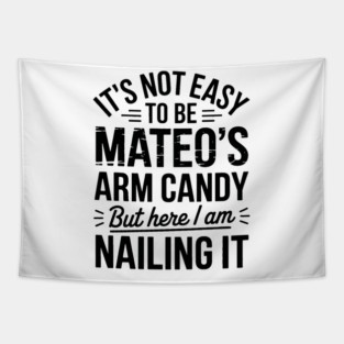 it's not easy to be Mateo's arm candy but here i am nailing it Tapestry