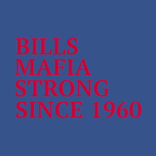 Bills Mafia Strong Since 1960 T-Shirt