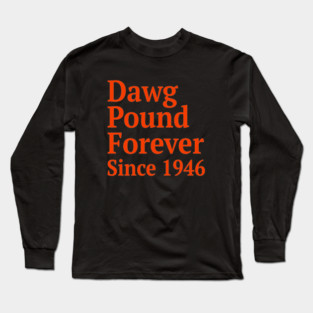 Dawg Pound Forever Cleveland Long Sleeve T-Shirt