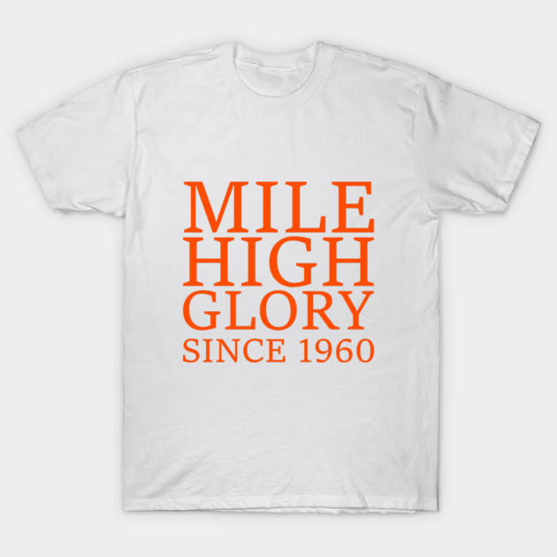 Denver Broncos Mile High Glory T-Shirt by an whitestyle