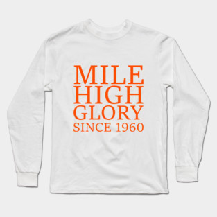 Denver Broncos Mile High Glory Long Sleeve T-Shirt