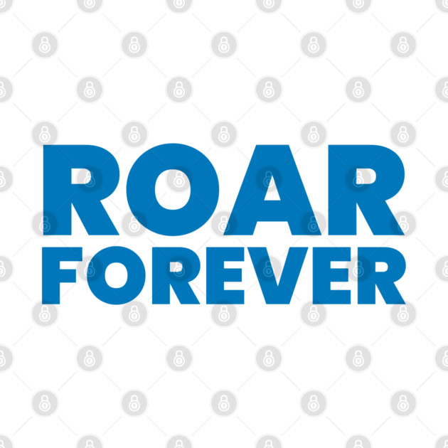 Roar Forever Detroit Lions by an whitestyle