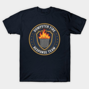 dumpster-fire-response-team T-Shirt