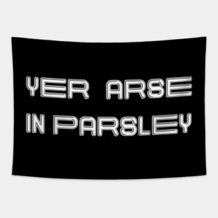 YER ARSE IN PARSLEY, Scots Language Phrase Tapestry