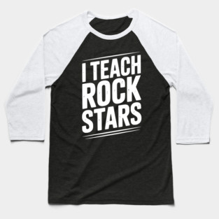 I Teach Rock Stars Baseball T-Shirt