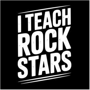 I Teach Rock Stars Posters and Art