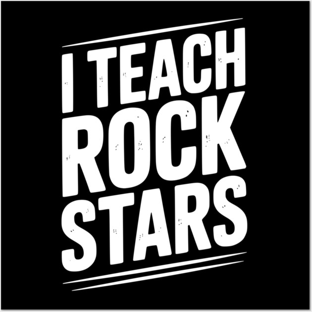 I Teach Rock Stars Wall Art by Frank Ring