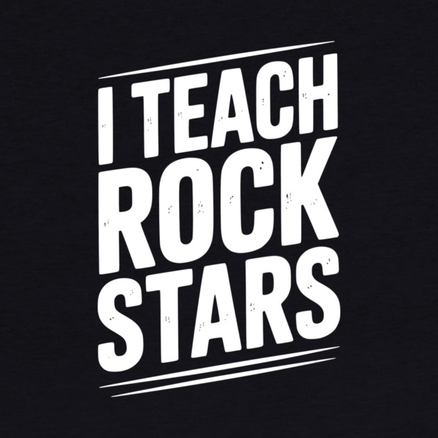 I Teach Rock Stars by Frank Ring