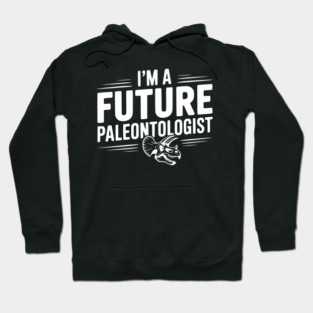 I’m a Future Paleontologist Hoodie